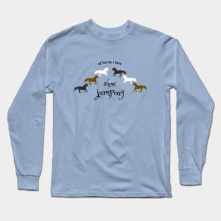 Of Horse I love Show Jumping Long Sleeve T-Shirt